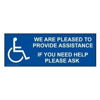 We Are Pleased To Provide Assistance Sign NHE 19396 Accessibility  Business And Store Signs 
