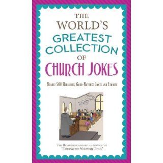 The World's Greatest Collection of Church Jokes Nearly 500 Hilarious, Good Natured Jokes and Stories (Inspirational Book Bargains) Paul M Miller 9781624167010 Books