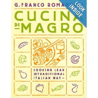 Cucina di Magro Cooking Lean the Traditional Italian Way Franco G. Romagnoli 9781586420567 Books