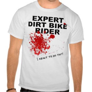 Expert Rider Bloody Funny Dirt Bike MotocrossT Shi T shirt