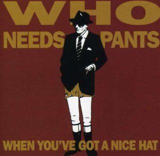 Who Needs Pants When You've Got a Nice Hat Alternative Rock Music