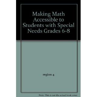 Making Math Accessible to Students with Special Needs Grades 6 8 region 4 9781933049410 Books