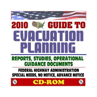 2010 Encyclopedic Guide to Evacuation Planning Reports, Studies, Operational Guidance, Federal Highway Administration, Special Needs, No Notice, Advance Notice, Hurricanes (CD ROM) U.S. Government, Federal Highway Administration 9781422050927 Books