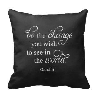 Inspirational Gandhi Quote Be the change.Throw Pillow