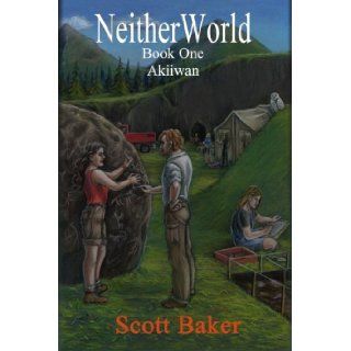 Neitherworld Book One Akiiwan Scott Baker 9781430312536 Books