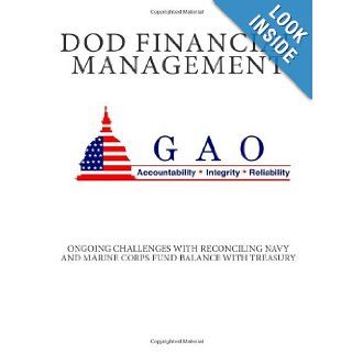 DoD Financial Management Ongoing Challenges with Reconciling Navy and Marine Corps Fund Balance with Treasury United States Government Accountability Office 9781469971346 Books