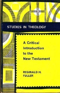 A Critical Introduction to the New Testament Reginald H. Fuller 9780715605820 Books