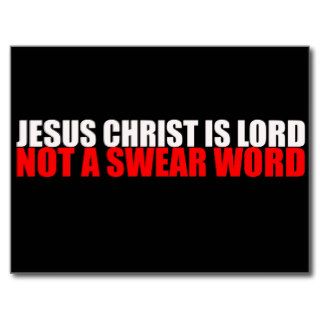 Jesus Christ is Lord Not a Swear Word Post Cards