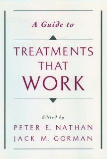 A Guide to Treatments That Work (9780195102277) Peter E. Nathan, Jack M. Gorman Books