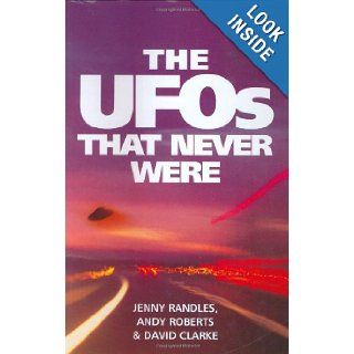 The UFOs That Never Were Jenny Randles 9781902809359 Books