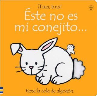 Este No Es Mi Conejito/That's Not My Bunny Tiene LA Cola De Algodon (Toca, Toca) (Spanish Edition) (9780746045121) Fiona Watt, Pilar Dunster, Rachel Wells Books