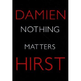 Nothing Matters Damien Hirst 9781906967192 Books