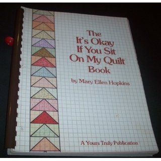 The It's Okay if You Sit on My Quilt Book, Revised Edition Mary Ellen Hopkins 0022507060714 Books