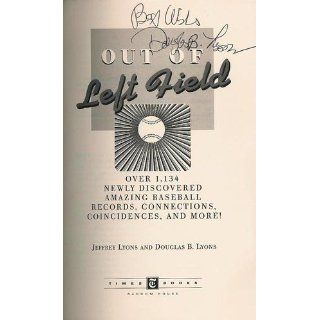 Out of Left Field Over 1, 134 Newly Discovered Amazing Baseball Records, Connections, Coincidences, and More Jeffrey Lyons, Douglas B. Lyons, Bob Costas 9780812929935 Books