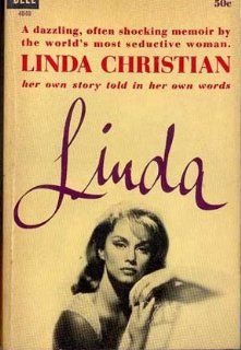 Linda    A dazzling, often shocking memoir by the world's most seductive woman, Linda Christian    her own story in her own words    First Printing Linda Christian Books