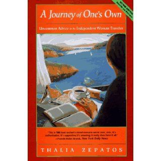 A Journey of One's Own (Second Edition) Uncommon Advice for the Independent Woman Traveler Thalia Zepatos 9780933377363 Books