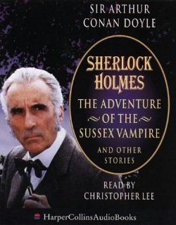 Sherlock Holmes The Adventure of the Sussex Vampire and Other Stories (HarperCollinsAudioBooks) Sir Arthur Conan Doyle, Christopher Lee 9780001054998 Books