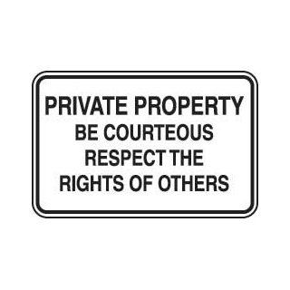 Private Property Be Courteous Respect The Rights Of Others Industrial Warning Signs
