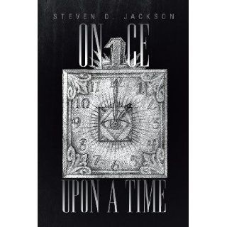Once Upon A Time Steven D. Jackson 9781479787029 Books