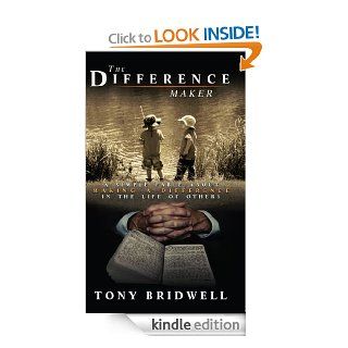 The Difference Maker A Simple Fable About Making A Difference In The Life Of Others   Kindle edition by Tony Bridwell. Religion & Spirituality Kindle eBooks @ .