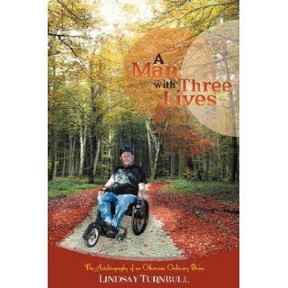 A Man with Three Lives The Autobiography of an Otherwise Ordinary Bloke Lindsay Turnbull 9781477153215 Books