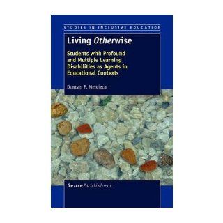 Living Otherwise Students with Profound and Multiple Learning Disabilities as Agents in Educational Contexts (Hardback)   Common By (author) Duncan P. Mercieca 0884988882090 Books