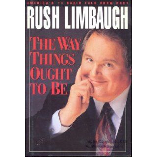The Way Things Ought to Be Rush Limbaugh 9780671751456 Books