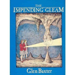 The Impending Gleam GLEN BAXTER 9780006366881 Books