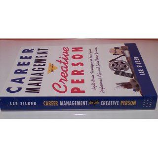 Career Management for the Creative Person Lee Silber 0045863915009 Books