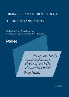 The Baloch and Their Neighbours & The Baloch and Others (Set of 2 Volumes) (9783895006821) Gunilla Gren Eklund, Carina Jahani, Agnes Korn, Paul Titus Books