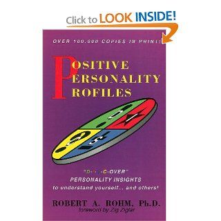 Positive Personality Profiles D i S C over Personality Insights to Understand Yourself and Others Robert A Rohm Ph.D 9780964108004 Books
