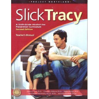 SLICK TRACY A Sixth Grade Alcohol Use Prevention Curriculum Teacher's Manual (Project Northland) Cheryl L Perry Carolyn L Williams Kelli A Komro & others 9781592857296 Books
