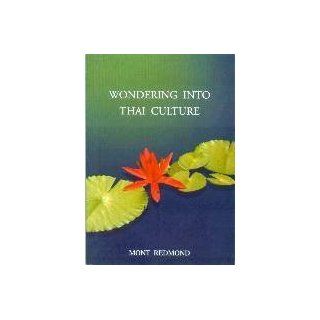 Wondering into Thai culture, or, Thai whys, and otherwise Mont Redmond 9789748627045 Books