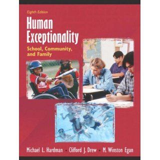 Human Exceptionality School, Community, and Family (8th Edition) Michael L. Hardman, Clifford J. Drew, M. Winston Egan 9780205406012 Books