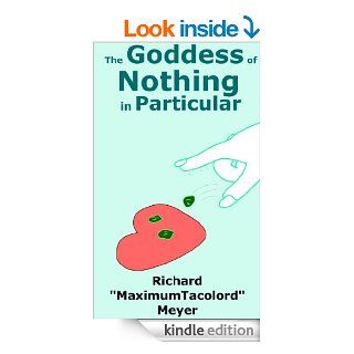 The Goddess of Nothing in Particular eBook Richard Meyer Kindle Store