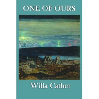 One of Ours Willa Cather 9781604594942 Books