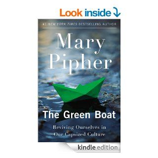 The Green Boat Reviving Ourselves in Our Capsized Culture   Kindle edition by Mary Pipher. Politics & Social Sciences Kindle eBooks @ .