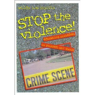 Stop the Violence Educating Ourselves to Protect Our Youth  Participant's Book Wilda K. W. Morris 9780817013875 Books