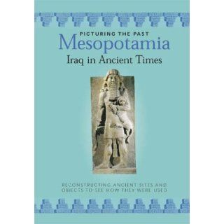 Mesopotamia Iraq in Ancient Times (Picturing the Past) Peter Crisp 9781592700240  Children's Books