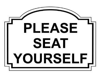 Please Seat Yourself Engraved Sign EGRE 15735 BLKonWHT  Business And Store Signs 