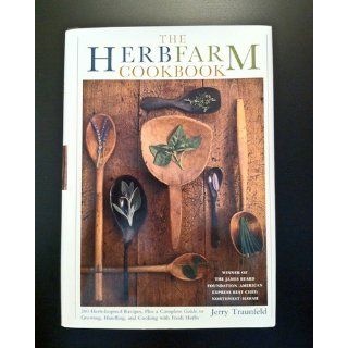 The Herbfarm Cookbook Jerry Traunfeld 9780684839769 Books