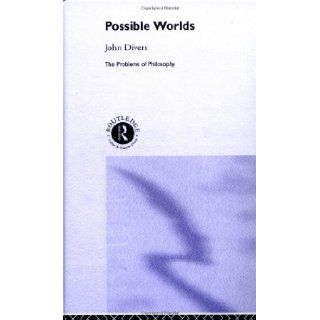 Possible Worlds (Problems of Philosophy) (9780415155557) John Divers Books