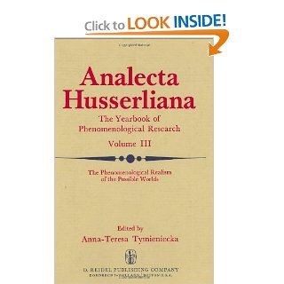 The Phenomenological Realism of the Possible Worlds The 'A Priori', Activity and Passivity of Consciousness, Phenomenology and Nature Papers andSeptember 4 9, 1972 (Analecta Husserliana) Anna Teresa Tymieniecka 9789027704269 Books
