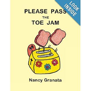 Please Pass The Toe Jam Nancy Granata 9781477243701 Books