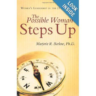 The Possible Woman Steps Up Women's Leadership in the 21st Century Marjorie R. Barlow 9781452543659 Books