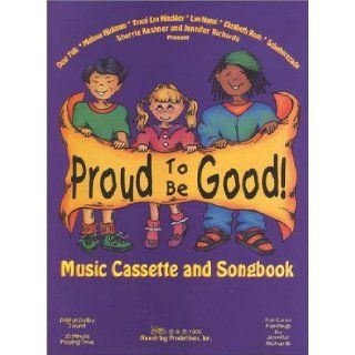 Proud to be Good Children's Music Cassette and Songbook (Fun Musical Character Education for Your 3 to 8 Year Old Child) Jennifer Richards 9781888562002  Kids' Books