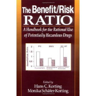 The Benefit/Risk Ratio A Handbook for the Rational Use of Potentially Hazardous Drugs (9780849327919) Hans C. Korting, M. Schafer Korting Books