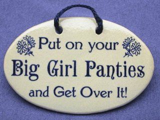 Put on your big girl Panties and get Over It Mountain Meadows Pottery ceramic plaques and wall art signs with sayings and quotes. Made by Mountain Meadows Pottery in the USA.   Decorative Plaques