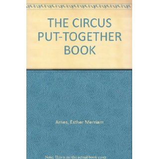 THE CIRCUS PUT TOGETHER BOOK Esther Merriam Ames, Justin Lichty Books
