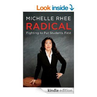 Radical Fighting to Put Students First eBook Michelle Rhee Kindle Store
